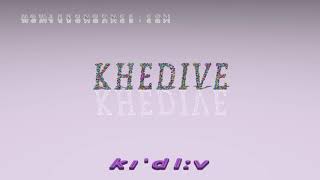 khedive  pronunciation  Examples in sentences and phrases [upl. by Clarie369]