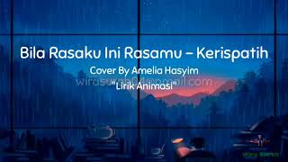 Bila Rasaku Ini Rasamu  KERISPATIH  Lirik Animasi  Cover By Amelia Hasyim  Female [upl. by Enomad]