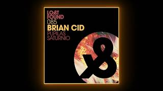 Brian Cid  Pupilas Original Mix Lost amp Found [upl. by Asaeret]