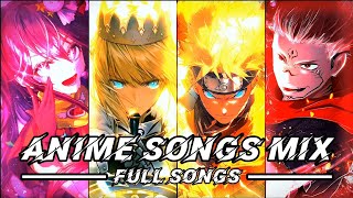 ANIME SONGS MIX  FULL SONGS 🕰️🌟🔥 [upl. by Mikeb162]