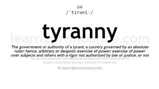 Tyranny pronunciation and definition [upl. by Pincus]