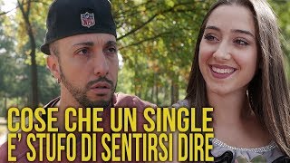 COSE CHE UN SINGLE E STUFO DI SENTIRSI DIRE  hmatt [upl. by Tseng608]