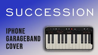 Succession Theme  Succession on iPhone GarageBand Cover [upl. by Ainigriv]