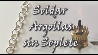 ¡SOLDAR ARGOLLAS DE PLATA SIN SOPLETE Con mechero [upl. by Anilec]