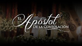 El Apóstol de la ConsolaciónLLDM [upl. by Tench]