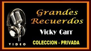 VICKY CARR  GRANDES RECUERDOS  COLECCION PRIVADA   HD  VIDEO [upl. by Nitsed]