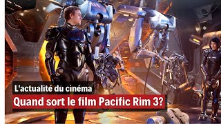 Pacific Rim 3 Date de sortie Quand sort le film Pacific Rim 3 [upl. by Pier]