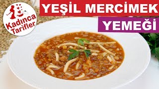 Erişteli Yeşil Mercimek Yemeği Tarifi  Yeşil Mercimek Yemeği Nasıl Yapılır  Kadınca Tarifler [upl. by Jobie]