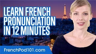 Learn French Pronunciation in 12 Minutes [upl. by Collen]