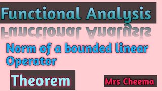 Functional Analysis Norm of a bounded linear Operator Mrs Cheema [upl. by Lamori]