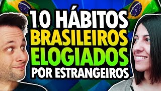 10 HÁBITOS BRASILEIROS ELOGIADOS PELOS ESTRANGEIROS [upl. by Halda]