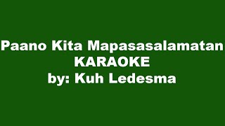 Kuh Ledesma Paano Kita Mapasasalamatan Karaoke [upl. by Adnerak928]