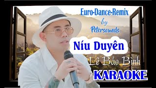 Níu Duyên  KARAOKE  Lê Bảo Bình  Petersounds Remix  Modern Talkinbg Style  Italo Disco [upl. by Aydni673]