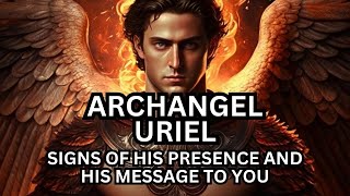 Archangel Uriel Signs of His Presence and His Channeled Message To You [upl. by Noemad986]