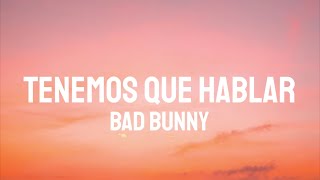 Bad Bunny  Tenemos Que Hablar LetraLyrics [upl. by Ahseem54]