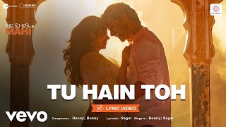 Tu Hain Toh  Lyric VideoMr amp Mrs Mahi Rajkummar Janhvi  Hunny Bunny Sagar [upl. by Eram]