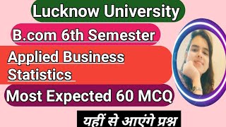 Applied Business Statistics Most Expected 60 MCQ  Bcom 6th Semester Semester Exam 2024LU [upl. by Zedecrem]