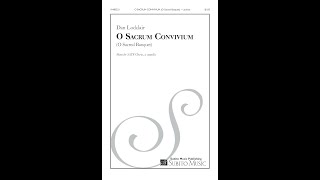 O Sacrum Convivium O Sacred Banquet for SATB Chorus a cappella by Dan Locklair [upl. by Nylrehs119]