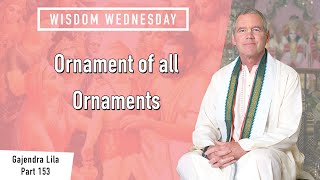 quotOrnament of all Ornamentsquot Gajendra Lila Part 153 Wisdom Wednesday [upl. by Kazmirci]