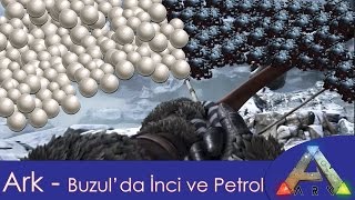 Ark Survival Evolved Türkçe 3 Sezon 2 Bölüm  Buzul da İnci ve Petrol Toplama [upl. by Ailad]