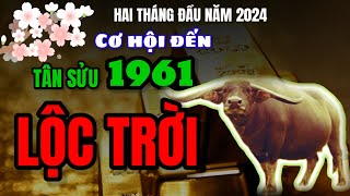 Tử vi hai tháng đầu năm 2024  Tân Sửu 1961 ăn to lộc trời [upl. by Ameerak]