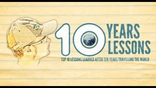 Top 10 Life Lessons Learned in Travelling the World for 10 Years [upl. by Doane278]