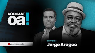 Podcast OA  Convidado Jorge Aragão [upl. by Wolgast999]