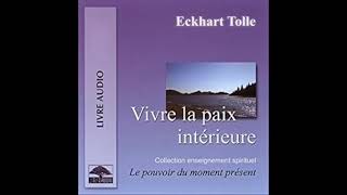 Vivre la paix intérieure  Eckhart Tolle [upl. by Auoz]