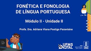 UFMS Digital Fonética e Fonologia da Língua Portuguesa  Módulo 2  Unidade 2 [upl. by Hbahsur497]