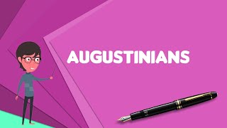 What is Augustinians Explain Augustinians Define Augustinians Meaning of Augustinians [upl. by Aimet]