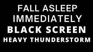 BLACK SCREEN Heavy THUNDERSTORM  FALL ASLEEP IMMEDIATELY Rain Sounds for Sleep Study Relax Focus [upl. by Yert179]