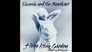 Hong Kong Garden Remix  SIOUXSIE amp THE BANSHEES  1978 [upl. by Orvas]