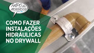 Como fazer instalações Hidráulicas no drywall  Papo de Montador [upl. by Odranreb267]