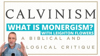 What is Monergism with Leighton Flowers [upl. by Eeb]