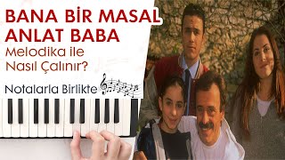 Bana Bir Masal Anlat Baba Melodika Notaları ve ÇalınışıHızlı  Yavaş [upl. by Atsyrt]