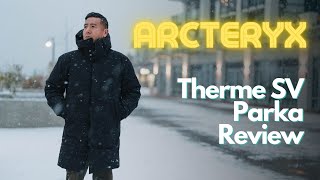 The Best Winter Parka Jacket  Arcteryx Therme SV Goose Down Parka Honest Review [upl. by Ydnahs]