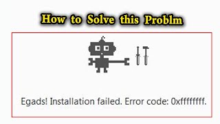 How to Solve Egads Installation failed Error Code0xfffffff I Chrome Installation I Peopleway [upl. by Cohe]