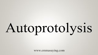 How To Say Autoprotolysis [upl. by Hermia]