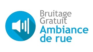 AMBIANCE DE RUE  Bruitage Gratuit [upl. by Broucek]