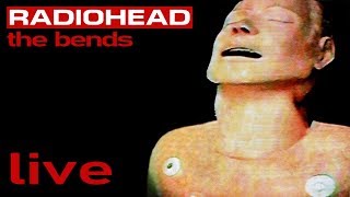 Radiohead  The Bends FULL ALBUM Live [upl. by Aday78]