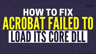 How To Fix Adobe Acrobat Failed To Load Its Core DLL Error Quick amp Easy [upl. by Liana]