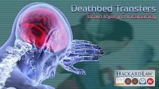 Deathbed Estate Transfers  Brain Injury amp Incapacity [upl. by Itsym469]