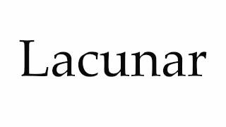 How to Pronounce Lacunar [upl. by Alexandr974]