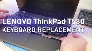 Lenovo ThinkPad T580 Keyboard Replacement and dust cleanup [upl. by Naols]