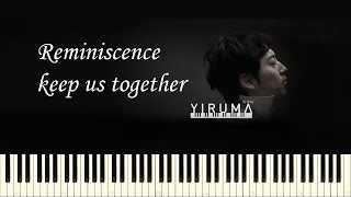 ♪ Yiruma Reminiscence keep us together  Piano Tutorial [upl. by Zanahs267]