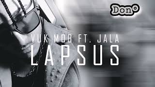 VUK MOB ft JALA BRAT  LAPSUS [upl. by Ivens]