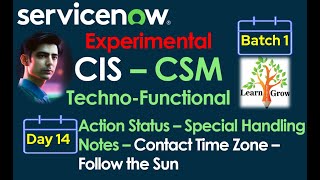 CIS  CSM Batch 1  Day 14  Action Status  Special Handling Note Contact Time ZoneFollow the Sun [upl. by Clyte]