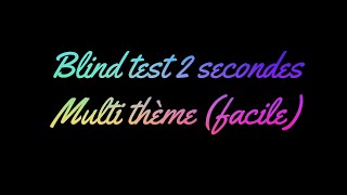 Blind Test 2 secondes Multi thème Facile [upl. by Groot]