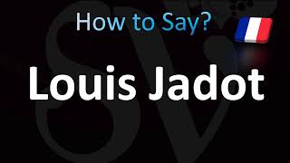 How to Pronounce Louis Jadot French [upl. by Llenahs]