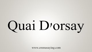 How To Say Quai Dorsay [upl. by Izzy]